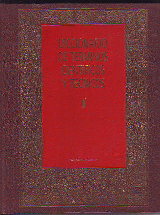 DICCIONARIO DE TERMINO CIENTIFICOS Y TECNICOS. TOMO II.