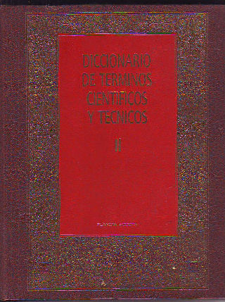 DICCIONARIO DE TERMINO CIENTIFICOS Y TECNICOS.  II.