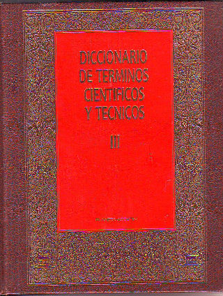 DICCIONARIO DE TERMINO CIENTIFICOS Y TECNICOS. TOMO III.