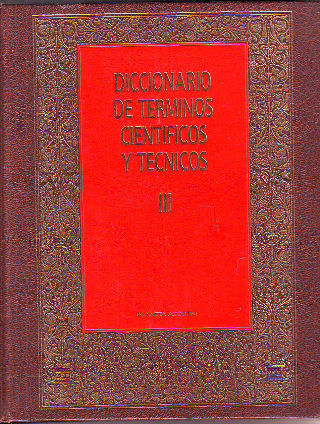 DICCIONARIO DE TERMINO CIENTIFICOS Y TECNICOS.  III.