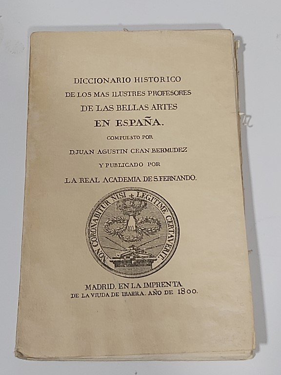 Diccionario histórico de los más ilustres profesores de las Bellas Artes en España