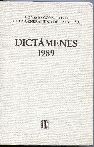 DICTAMENES EMITIDOS POR EL CONSEJO CONSULTIVO DE LA GENERALIDAD DE CATALUÑA 1989.