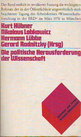 DIE POLITITISCHE HERAUSFORDERUNG DER WISSENSCHAFT. GEGEN EINE IDEOLOGISCH VERPLANTE FORSCHUNG. GEGEN EINE IDEOLOGISCH VERPLANTE FORSCHUNG.