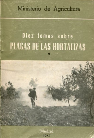 DIEZ TEMAS SOBRE PLAGAS DE HORTALIZAS.