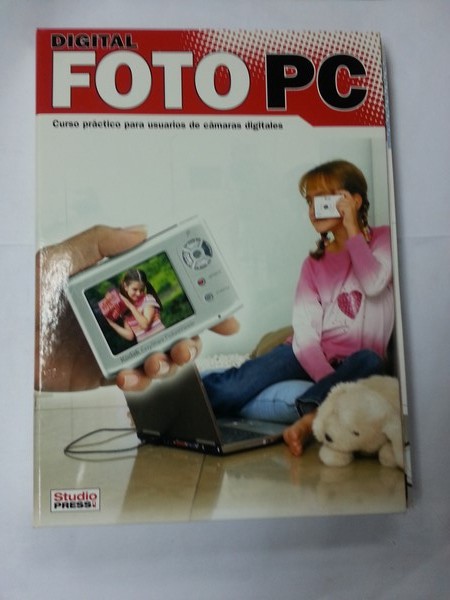 Digital foto pc. Curso practico para usuarios de camaras digitales