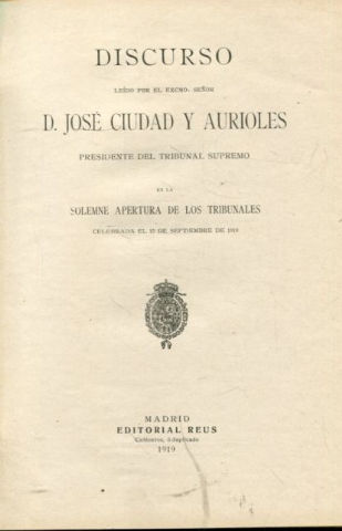 DISCURSO LEIDO POR EL EXCMO. SEÑOR D. JOSE CIUDAD Y AURIOLES PRESIDENTE DEL TRIBUNAL SUPREMO.