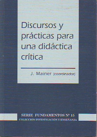 DISCURSOS Y PRACTICAS PARA UNA DIDACTICA CRITICA.