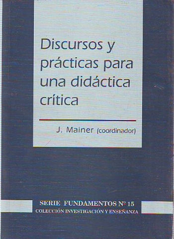 DISCURSOS Y PRACTICAS PARA UNA DIDACTICA CRITICA.