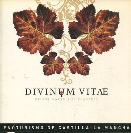 DIVINUM VITAE. DONDE NACEN LOS PLACERES.