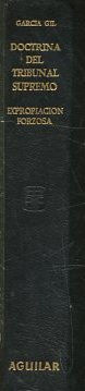 DOCTRINA ADMINISTRATIVA DEL TRIBUNA LSUPREMO SOBRE EXPROPIACION FORZOSA. COMPENDE REALES ORDENES, REALES DECRETOS Y LAS SENTENCIAS DEL TRIBUNAL SUPREMO HASTA 31 DE DICIEMBRE DE 1960.