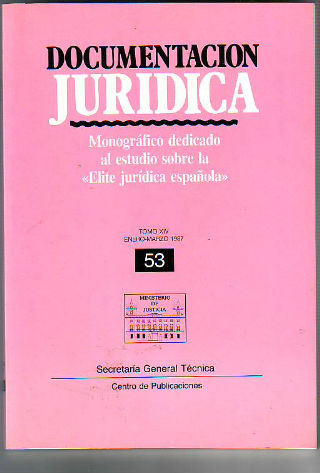 DOCUMENTACION JURIDICA. NUM. 35: MONOGRAFICO DEDICADO AL ESTUDIO SOBRE LA ELITE JURIDICA ESPAÑOLA.