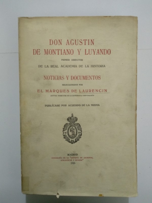 Don Agustin de Montiano y Luyando. Noticias y Documentos
