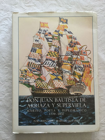 Don Juan Bautista de Arriaza y Superviela, marino, poeta y diplomático