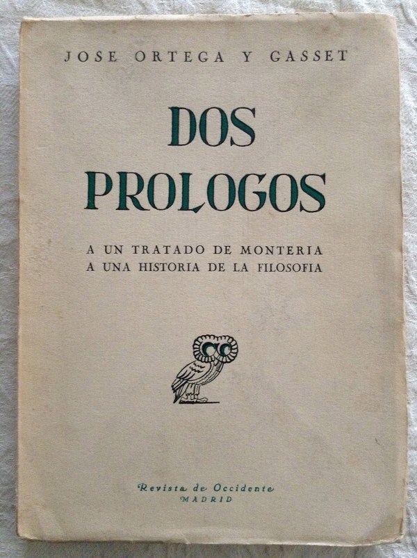 Dos prologos. A un tratado de monteria. A una historia de la filosofia