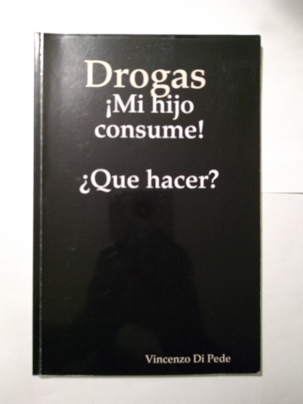 Drogas. ¡Mi hijo consume!. ¿Que hacer?