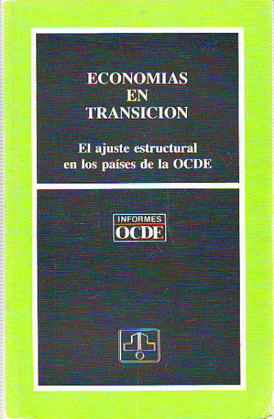 ECONOMIAS EN TRANSICION. EL AJUSTE ESTRUCTURAL EN LOS PAISES DE LA OCDE.