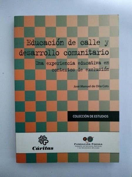 Educacion de calle y desarrollo comunitario. Una experiencia educativa en contextos de exclusion
