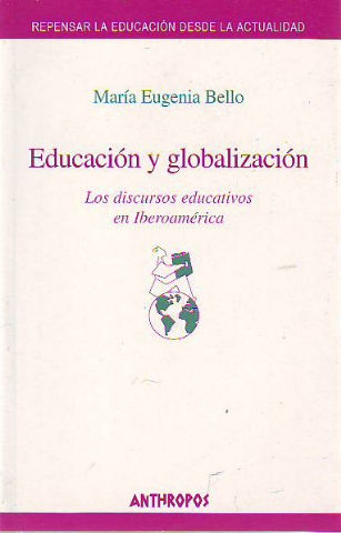 EDUCACION Y GLOBALIZACION. LOS DISCURSOS EDUCATIVOS EN IBEROAMERICA.