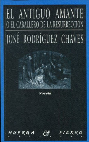 EL ANTIGUO AMANTE O EL CABALLERO DE LA RESURRECCION.
