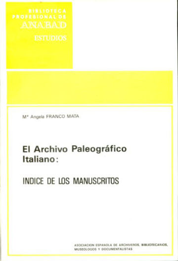 EL ARCHIVO PALEOGRÁFICO ITALIANO: INDICE DE LOS MANUSCRITOS.