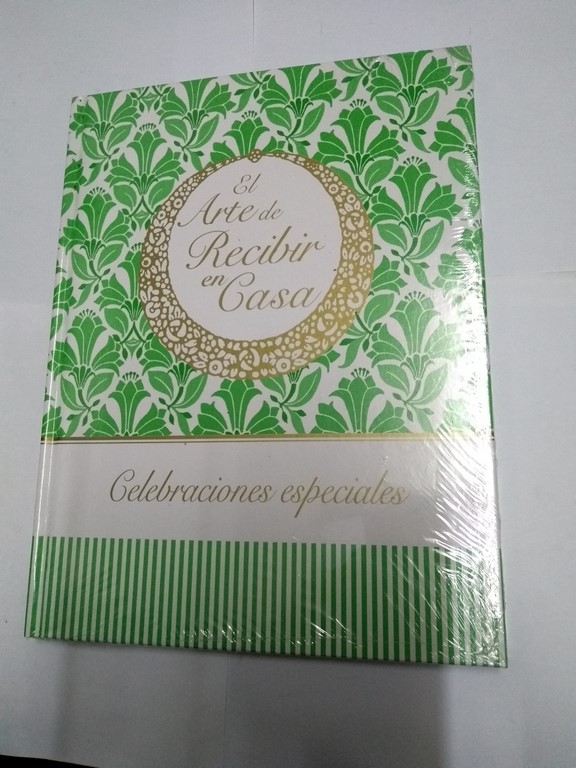 El Arte de Recibir en casa. Celebraciones especiales