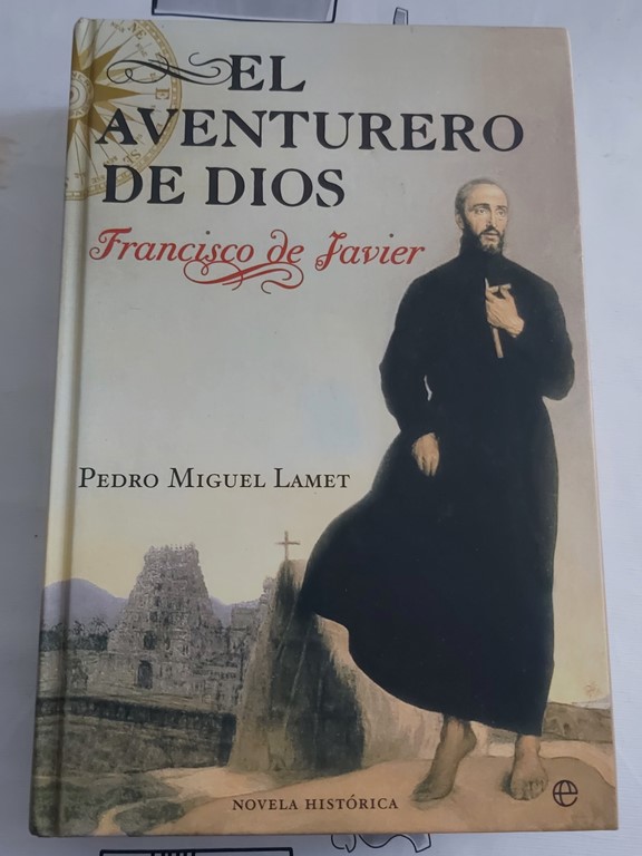 El aventurero de Dios. Francisco de Javier