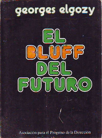 EL BLUFF DEL FUTURO. EL MAÑANA NO TENDRA LUGAR.