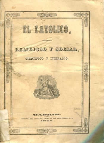 EL CATOLICO, PERIODICO RELIGIOSO Y SOCIAL, CIENTIFICO Y LITERARIO, DEDICADO A TODOS LOS ESPAÑOLES Y CON ESPECIALIDAD AL CLERO . TOMO XVIII, JULIO-SEPTIEMBRE 1844.