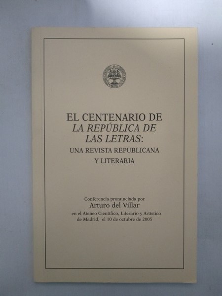 El centenario de La republica de las letras: Una revista republicana y literaria