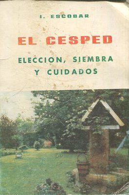 EL CESPED. ELECCION, SIEMBRA Y CUIDADOS.