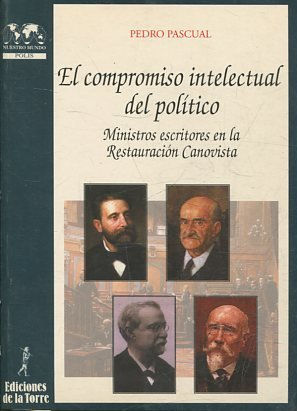 EL COMPROMISO INTELECTUAL DEL POLITICO.  MINISTROS ESCRITORES EN LA RESTAURACION CANOVISTA.