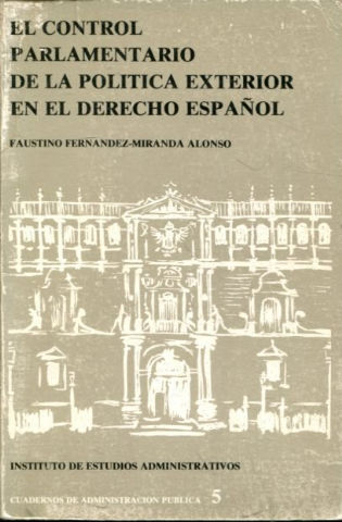 EL CONTROL PARLAMENTARIO DE LA POLITICA EXTERIOR EN EL DERECHO ESPAÑOL.
