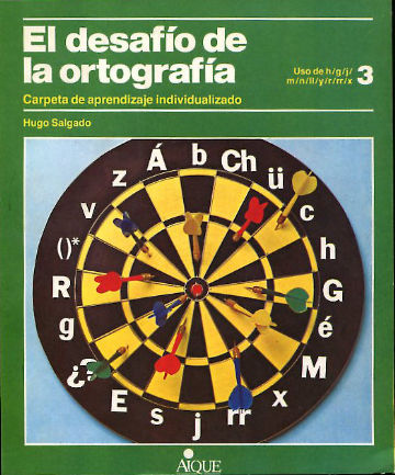 EL DESAFIO DE LA ORTOGRAFIA. CARPETA DE APRENDIZAJE INDIVIDUALIZADO. Nº 3. USO DE H/G/J/M/N/LL/Y/RR/X.