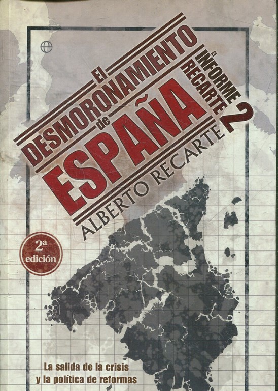 EL DESMORONAMIENTO DE ESPAÑA. LA SALIDA DE LA CRIS Y LA POLITICA DE REFORMAS.