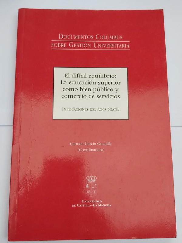 El difícil equilibrio: de educación superior como bien público y comercio de servicios