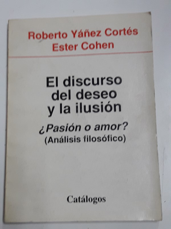 El discurso del deseo y la ilusión . ¿pasión o amor? Análisis filosófico