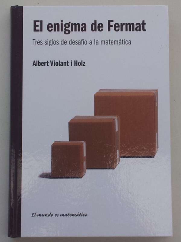 El enigma de Fermat. Tres siglos de desafío a la matemática