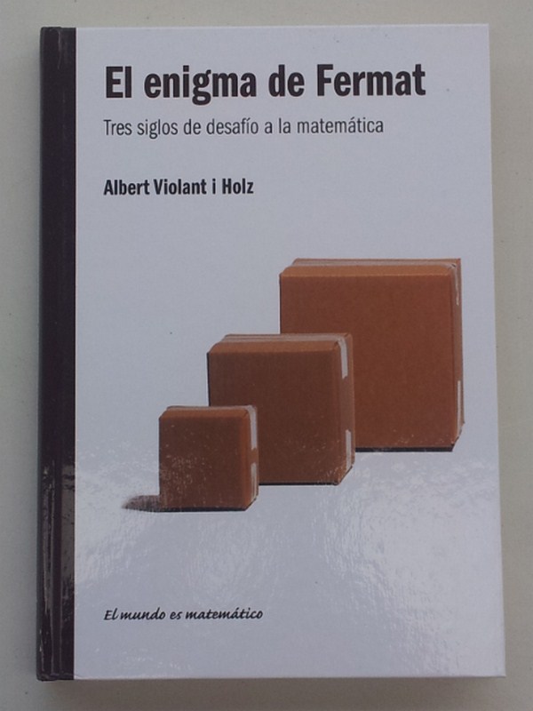 El enigma de Fermat. Tres siglos de desafío a la matemática