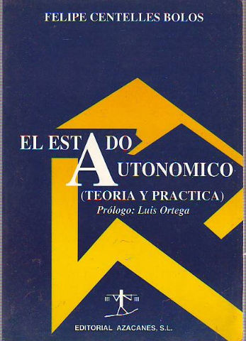 EL ESTADO AUTONOMICO (TEORIA Y PRACTICA).