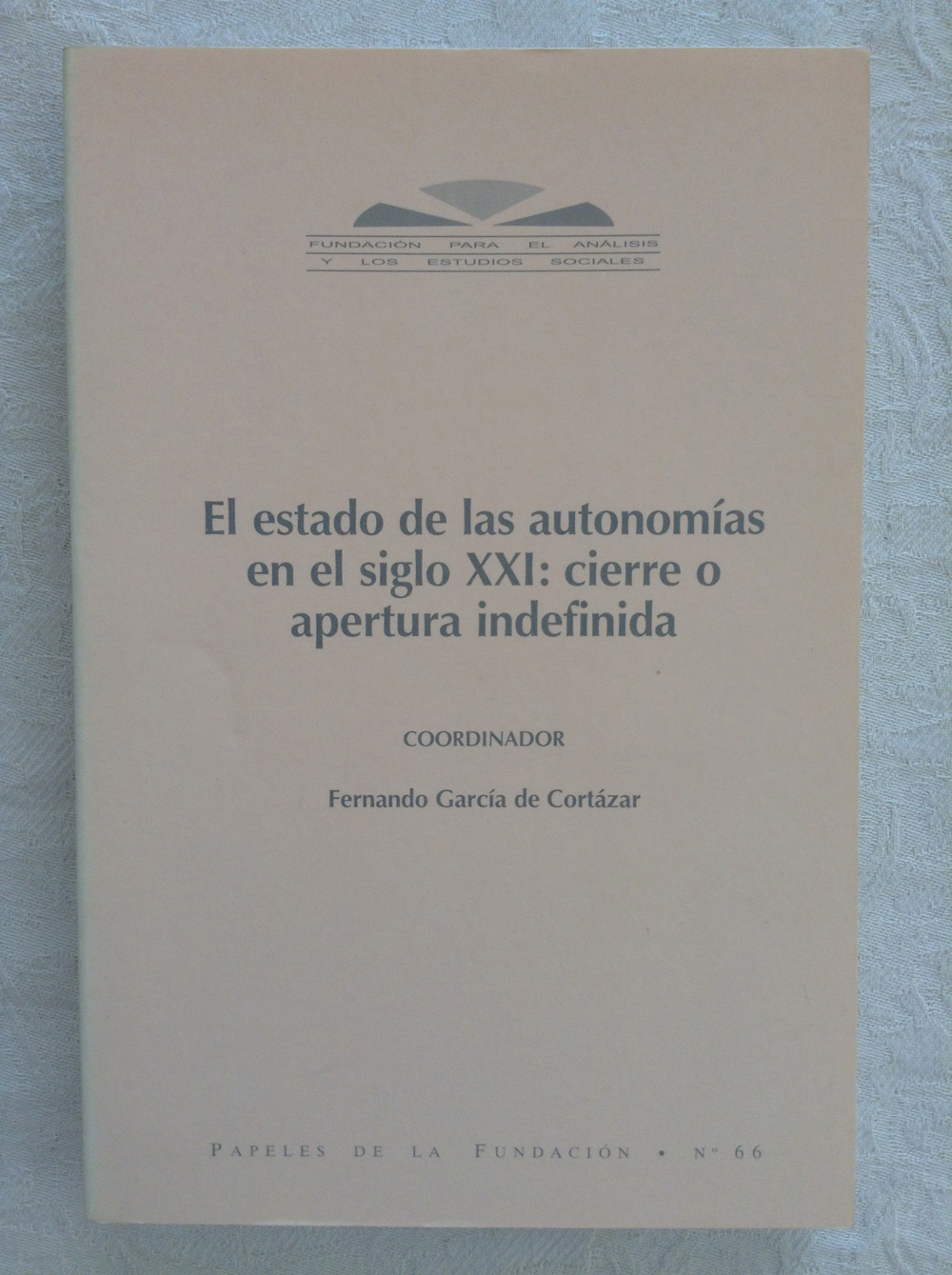 El estado de las autonomías en el siglo XXI: cierre o apertura indefinida