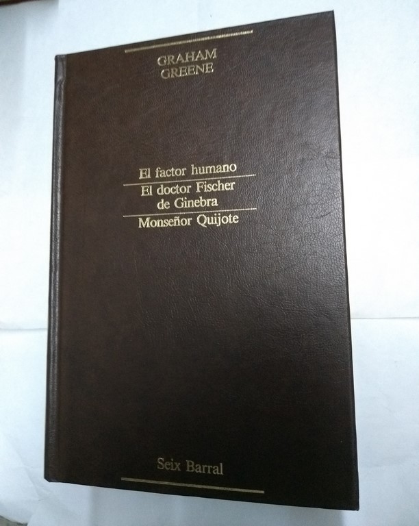 El factor humano. El doctor Fischer de Ginebra. Monseñor Quijote