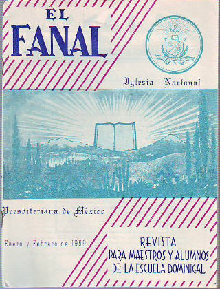 EL FANAL. REVISTA PARA MAESTROS Y ALUMNOS DE LA ESCUELA DOMINICAL. IGLESIA NACIONAL PRESBITERIANA DE MEXICO. ENERO Y FEBRERO 1959.