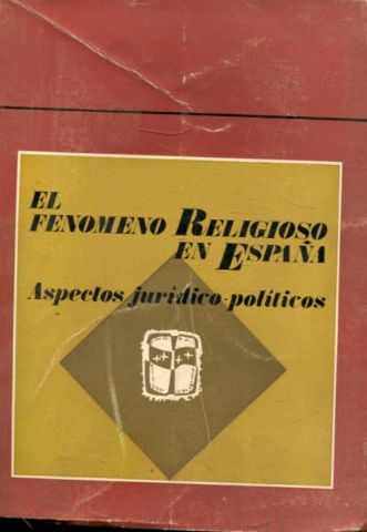 EL FENOMENO RELIGIOSO EN ESPAÑA: ASPECTOS JURIDICO POLITICOS.
