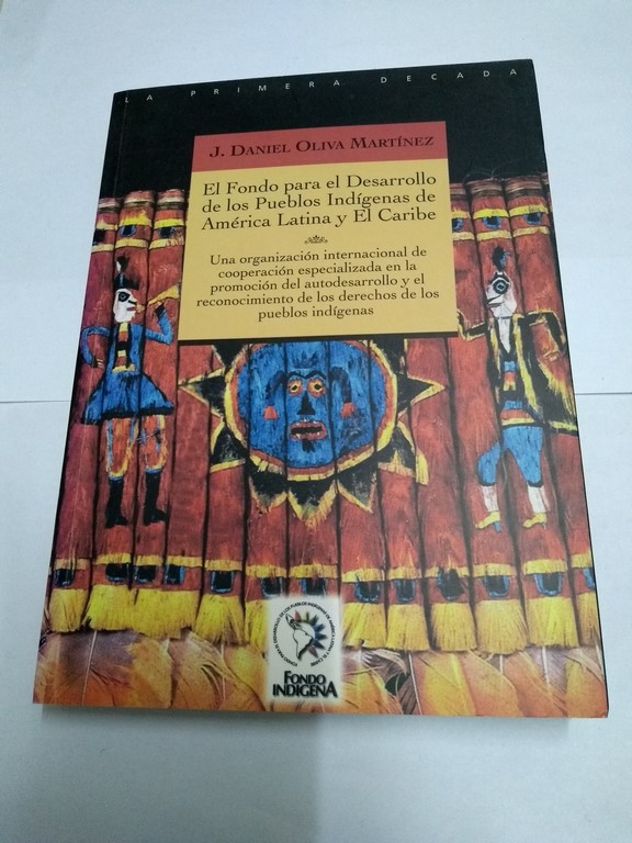 El Fondo para el Desarrollo de los Pueblos Indígenas de América Latina y el Caribe