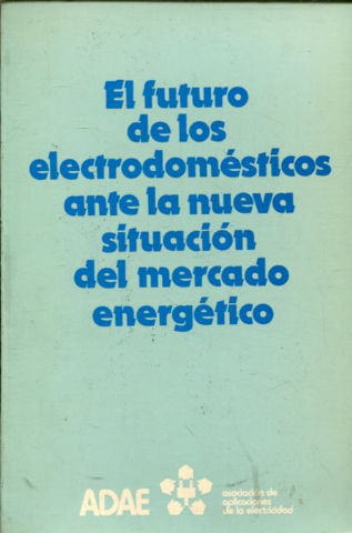 EL FUTURO DE LOS ELECTRODOMESTICOS ANTE LA NUEVA SITUACION DEL MERCADO ENERGETICO.