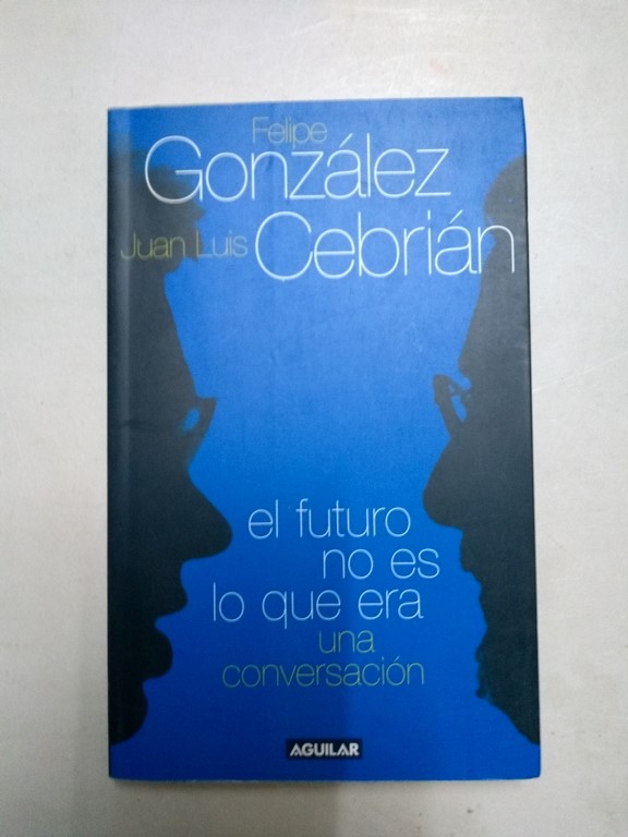 El futuro no es lo que era. Una conversación