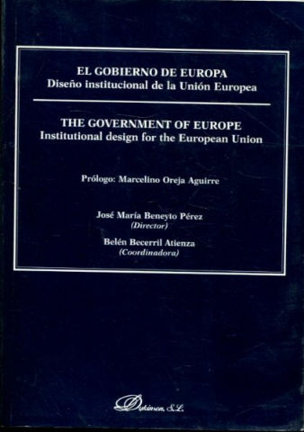 EL GOBIERNO DE EUROPA. DISEÑO INSTITUCIONAL DE LA UNION EUROPEA/THE GOVERNEMENT OF EUROPE. INSTITUTIONAL DESIGN FOR THE EUROPEAN UNION.