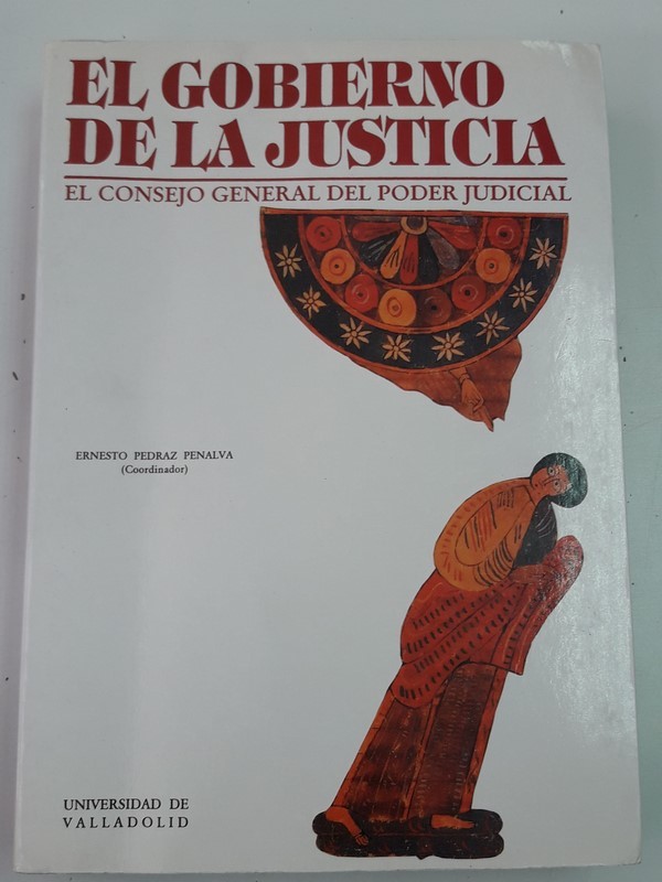El Gobiertno de la justicia. El consejo general de poder judicial