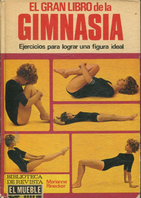 EL GRAN LIBRO DE LA GIMNASIA. EJERCICIOS PARA LOGRAR UNA FIGURA IDEAL.