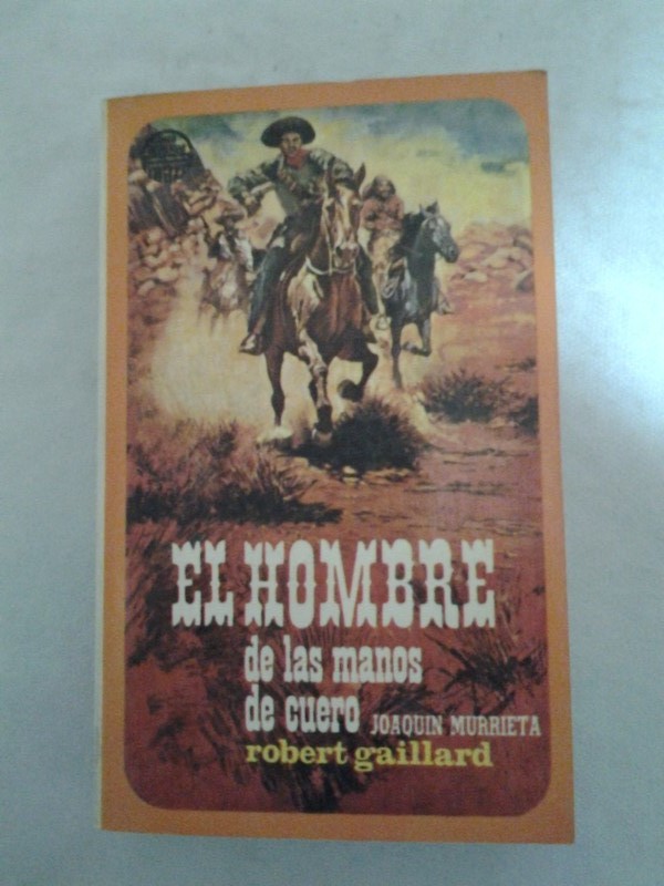 El hombre de las manos de cuero. Joaquin Murrieta